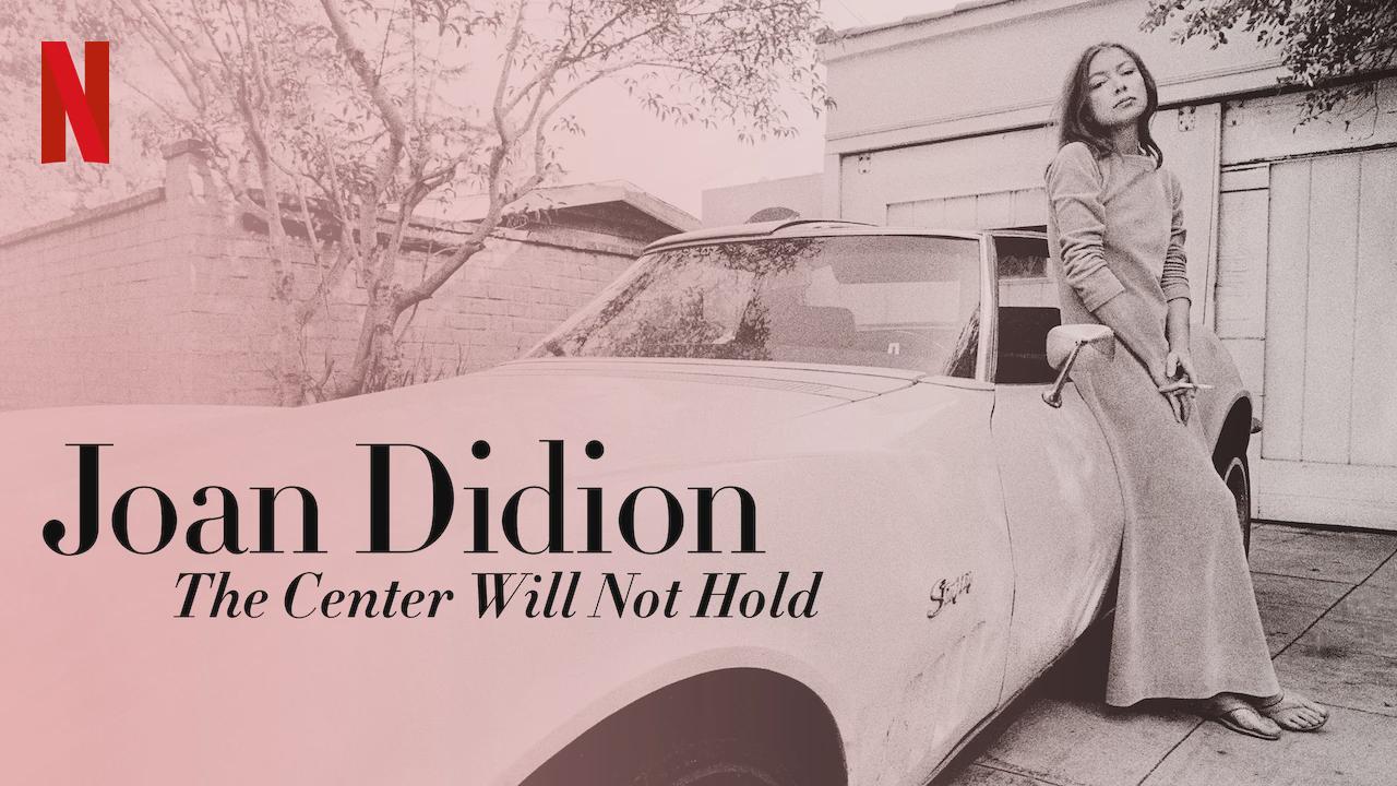 Joan Didion: The Center Will Not Hold