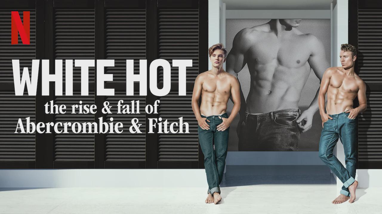 White Hot: The Rise & Fall of Abercrombie & Fitch